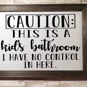 Caution this is a kids bathroom I have no control in here funny kids bathroom wall decor, framed farmhouse canvas