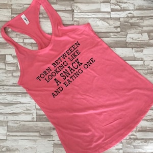 Torn between looking like a snack and eating one racerback food inspired workout tank top- Women&#39;s exercise tank-