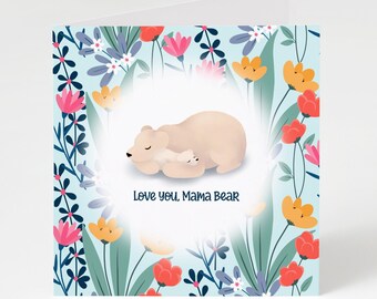 Love You Mama Bear Card – Floral Mother's Day Greeting