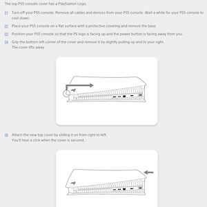 May include: A diagram showing how to remove and replace the top cover of a PlayStation 5 console. The diagram shows the console lying on its side with the top cover removed. The diagram shows the console lying on its side with the top cover replaced. The diagram includes numbered steps and arrows to show the direction of movement.
