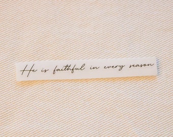 He Is Faithful In Every Season Transparent Foil Sticker