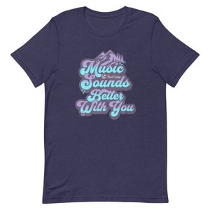 Music Sounds Better With You - Unisex t-shirt