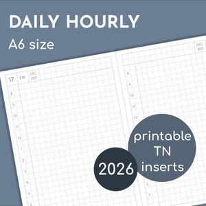 May include: A6 size daily hourly printable TN inserts for 2026. The white pages have a grid layout with hourly time slots. The text "DAILY HOURLY" and "A6 size" are at the top. The image also includes the text "printable TN inserts" and "2026".