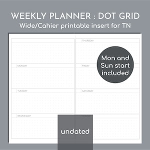 May include: A white weekly planner insert with a dot grid design. The planner includes sections for each day of the week, with the text "WEEKLY PLANNER : DOT GRID" at the top. The text "Mon and Sun start included" is in a circle. The word "undated" is also visible.