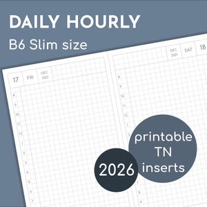 May include: A white, grid-lined planner insert with the text "DAILY HOURLY" and "B6 Slim size." The insert includes dates and times, with the text "printable TN inserts 2026."