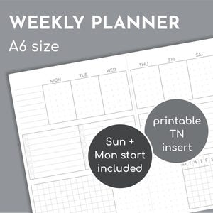 May include: A white weekly planner with a grid layout for each day of the week. The planner includes the text "WEEKLY PLANNER" and "A6 size". Two dark gray circles read "Sun + Mon start included" and "printable TN insert".