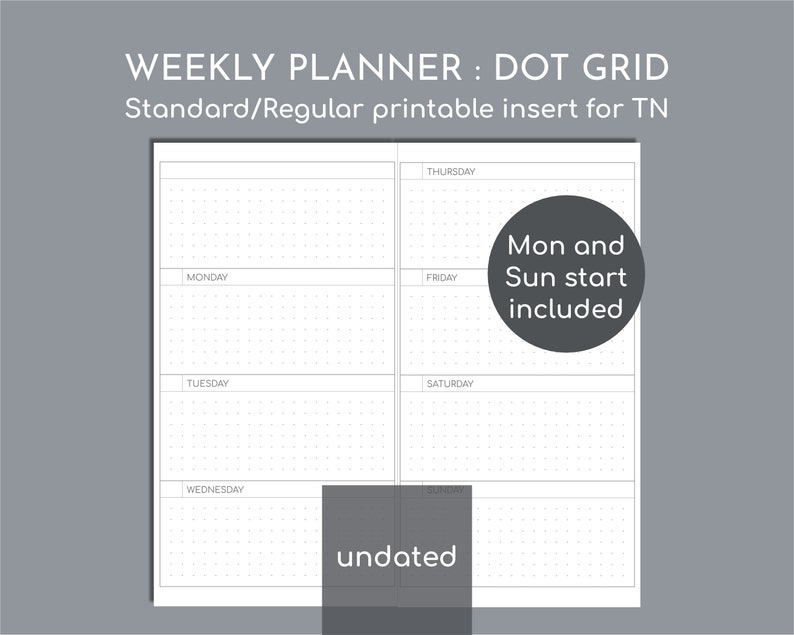 May include: A weekly planner dot grid printable insert for a TN, featuring undated sections for Monday through Sunday. The layout includes a white background with black text and lines, and a circular badge stating Mon and Sun start included.