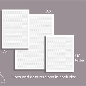 May include: Three white sheets of paper with a dotted pattern, labeled A4, A3, and US letter. The text "lines and dots versions in each size" is below the sheets.