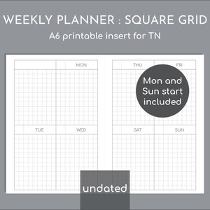May include: An A6 printable weekly planner insert for a traveler's notebook featuring a square grid layout. The undated pages include sections for Monday through Sunday. Text on the image reads: WEEKLY PLANNER : SQUARE GRID, A6 printable insert for TN, Mon and Sun start included, and undated.