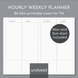 May include: An undated hourly weekly planner B6 slim printable insert for TN. The white layout features a grid with columns for Thursday, Friday, Saturday, and Sunday, including hourly slots from 9 to 6. A dark circle states Mon and Sun start included.