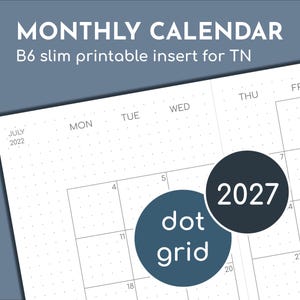 May include: A B6 slim printable monthly calendar insert for a traveler's notebook featuring a dot grid layout. The page displays the text MONTHLY CALENDAR, B6 slim printable insert for TN, JULY 2022, 2027, and dot grid. The calendar includes days of the week.