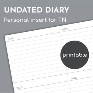 Puede incluir: Una inserción de diario sin fecha, blanca, con páginas rayadas y la palabra "printable" en un círculo negro. El texto "UNDATED DIARY" y "Personal insert for TN" están en la parte superior. La palabra "DATE:" está impresa en la parte superior e inferior de la página.