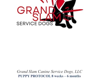 GrandSlamServiceDogs Puppy Protocol 8w-6m