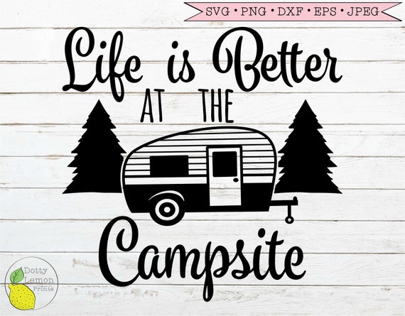 Free Free 109 Life Is Better Camping Svg SVG PNG EPS DXF File