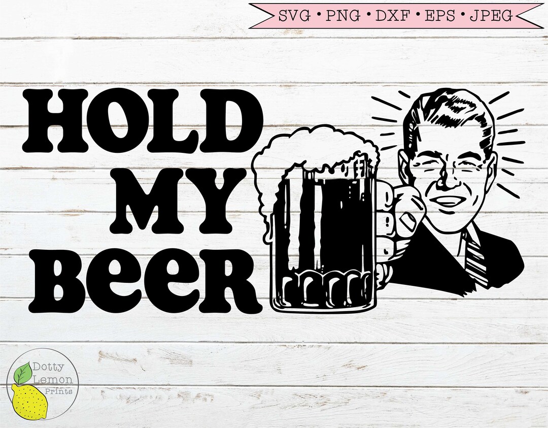 Hold My Beer Svg Funny Dad Svg Beer Glass Svg Papa Grandpa - Etsy