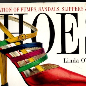 Shoes Pumps, Sandals, Slippers and More Linda O&#39;Keffe  Soft Cover Book of Every Shoe you Never Heard!  Fancy Plain, Antique  Chinese French