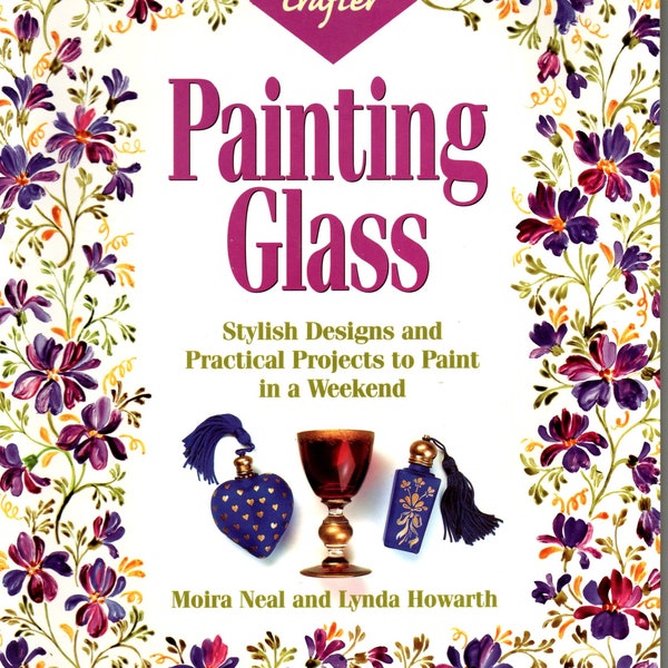 PAINTING GLASS Painting Projects for the Weekend Crafter Soft Cover Book Very Good Condition Full Color Photographs Full- size templates