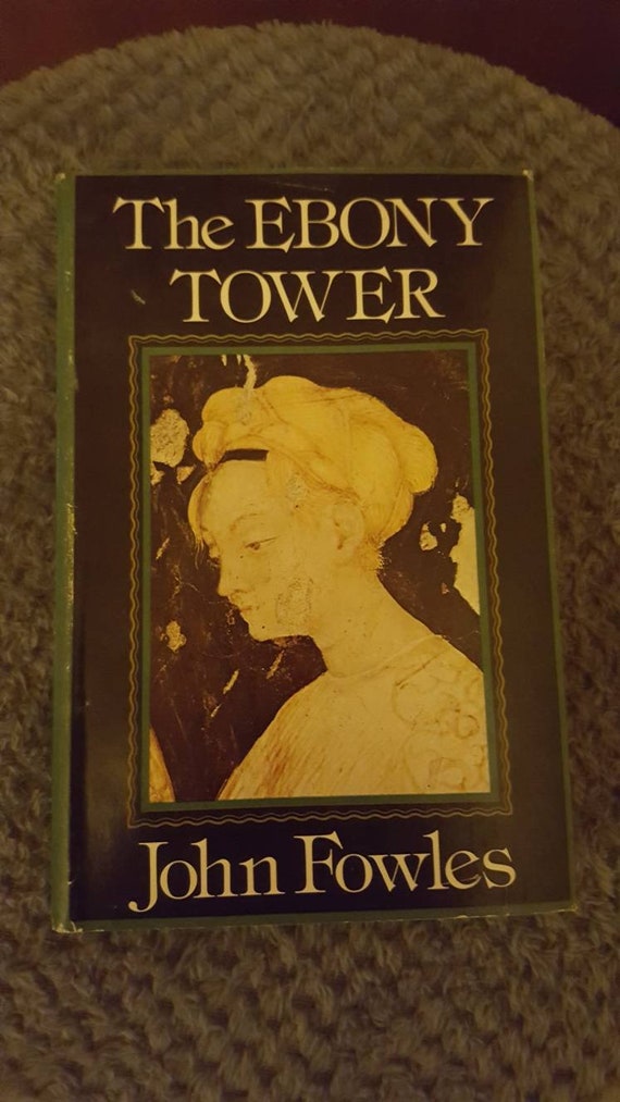 The Ebony Tower by John Fowles Hardcover with dust jacket 1974 First Edition