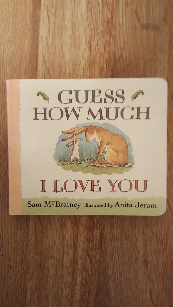 Guest How Much I Love You by Sam McBratney Illustrated by Anita Jeram 1994 Hardcover First Edition