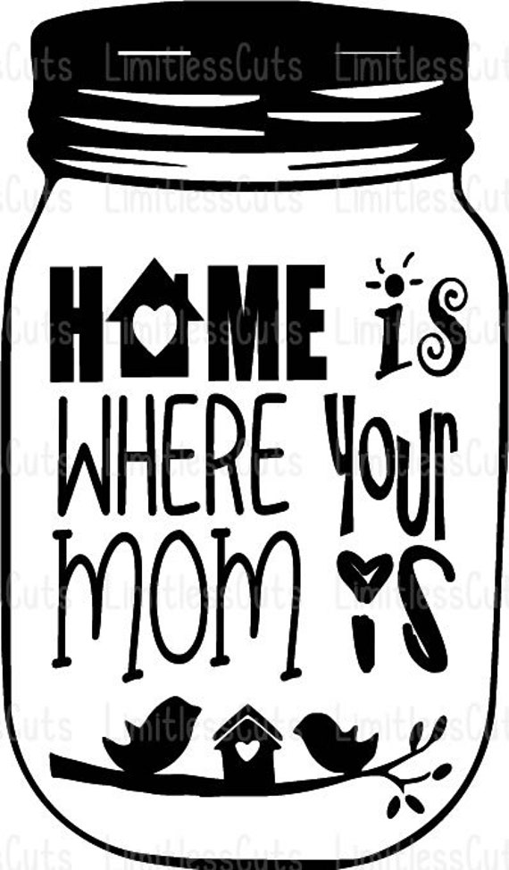 Download Home Is Where Your Mom Is Mason Jar Svg Mothers Day Svg Moms Etsy