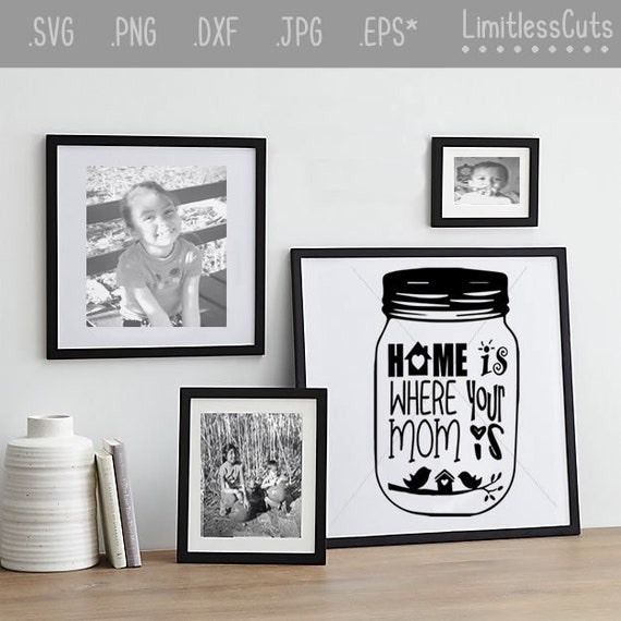 Download Home Is Where Your Mom Is Mason Jar Svg Mothers Day Svg Moms Etsy