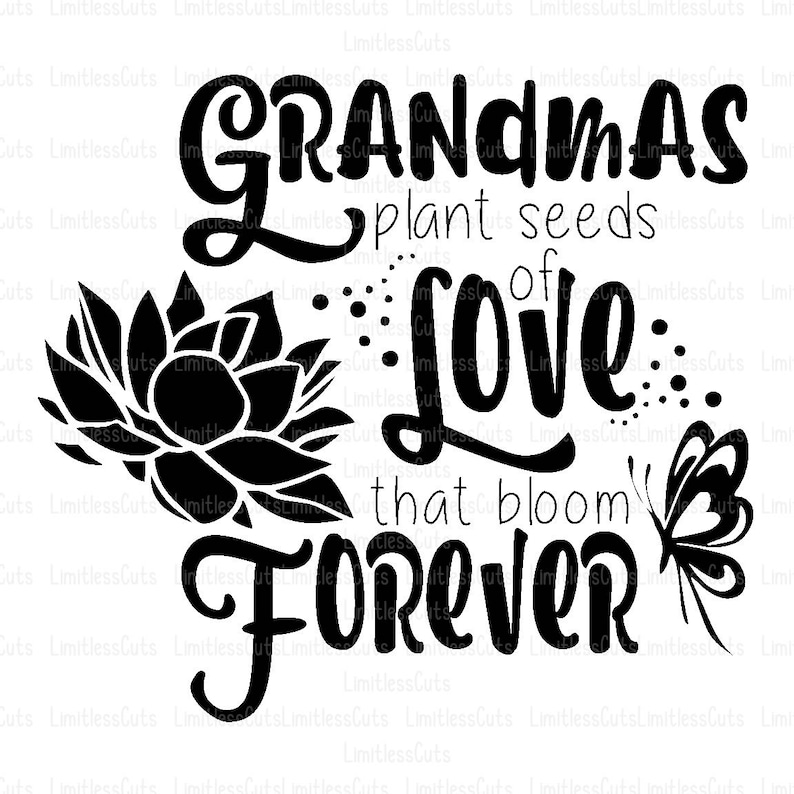 Download Grandmas Plant Seeds of Love that bloom Forever SVG ...