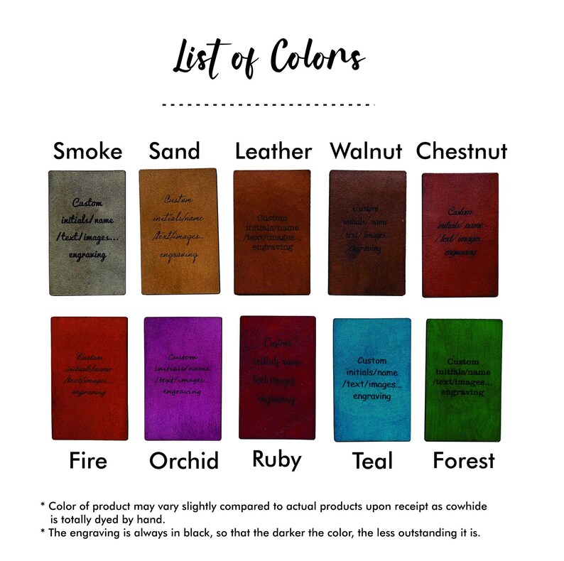 May include: A color chart displays leather samples in various shades, including Smoke, Sand, Leather, Walnut, Chestnut, Fire, Orchid, Ruby, Teal, and Forest. Each sample has text that reads "Custom initials/name /text/images... engraving."