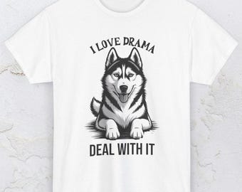 Husky Dog Graphic Shirt | Husky Dog Graphic ShirtI Love Drama Husky Deal With It Tee