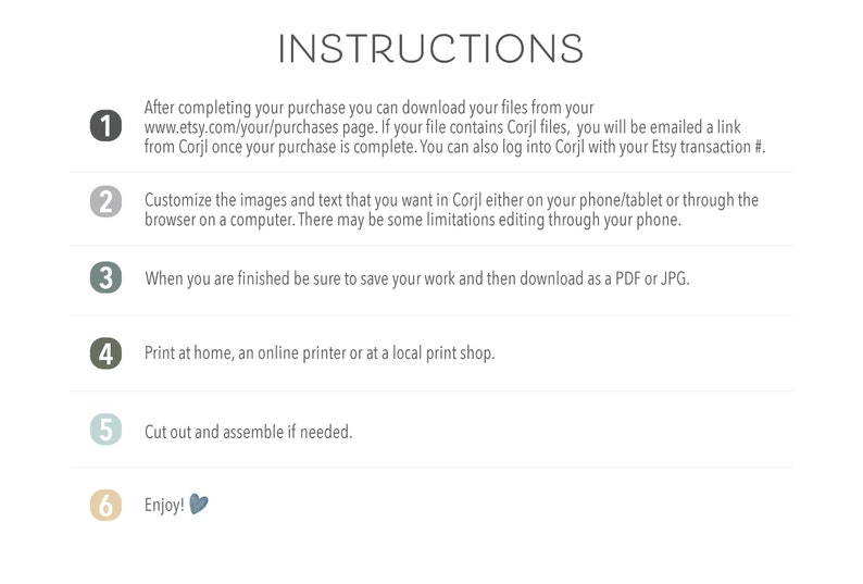 May include: A set of instructions for customizing and printing digital files. The instructions are numbered 1 through 6 and include steps such as downloading files, customizing images and text, saving work, and printing at home or at a local print shop.