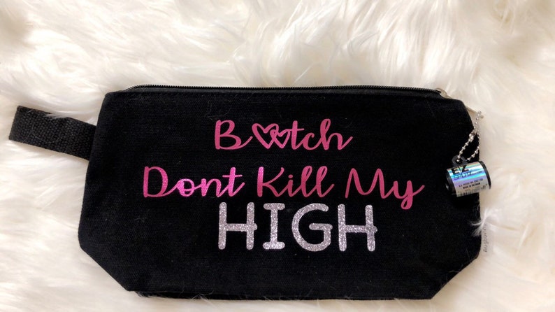 Stoner Survial Kit \u201cB*tch Don\u2019t Kill my High\u201d