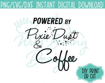SVG PNG Dxf Instant Digital Download Powered By Pixie Dust & Coffee (012) DIY Printables Print Cut Heat Transfer T-Shirt Sticker