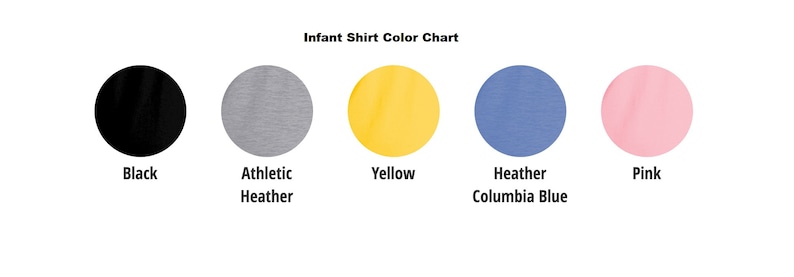 May include: Infant shirt color chart showing six different colors: black, athletic heather, yellow, heather columbia blue, and pink.