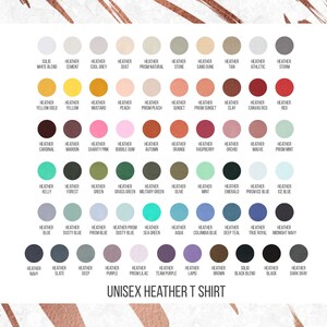 May include: A chart showing a variety of heather colors for unisex t-shirts. The colors are arranged in rows and columns, with each color labeled with its name. The chart is titled "Unisex Heather T-Shirt".