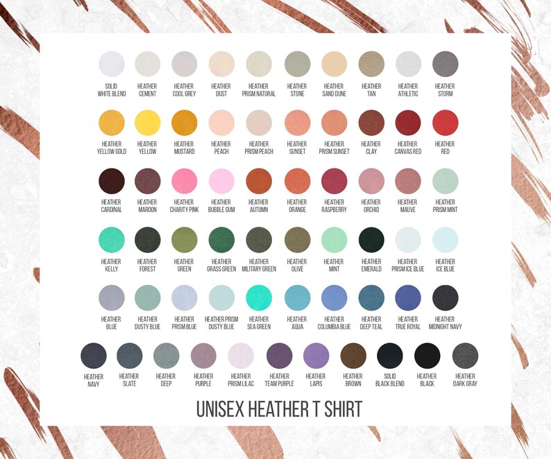 May include: A chart showing a variety of heather colors for unisex t-shirts. The colors are arranged in rows and columns, with each color labeled with its name. The chart is titled "Unisex Heather T-Shirt".
