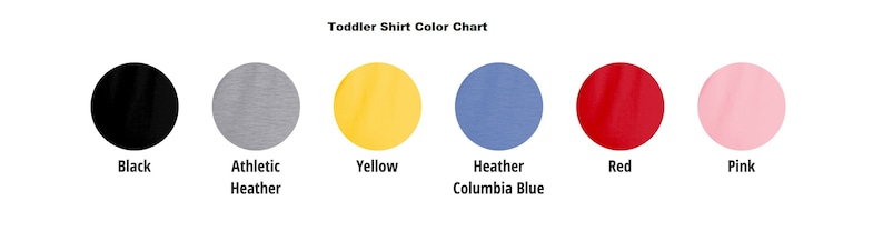 May include: Color chart for toddler shirts showing seven different colors: black, athletic heather, yellow, heather columbia blue, red, and pink.