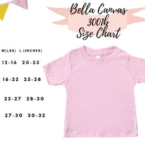 May include: A size chart for Bella Canvas 3001b t-shirts, showing age, weight, and length in inches. The chart shows sizes for ages 3-6, 6-12, 12-18, and 18-24.