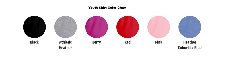 May include: Youth shirt color chart showing seven different colors: black, athletic heather, berry, red, pink, heather columbia blue.