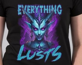 Everything Lusts Shirt, Dark Fantasy Demoness Tee, Gothic Demon Art Shirt, Succubus Graphic T-Shirt, Grimdark Fantasy Horror Gift