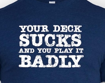 Your Deck Sucks Shirt, Funny Card Game Tee, TCG Player Gift, Trading Card Trash Talk Shirt, Deck Builder Humor, Competitive Card Gamer Tee
