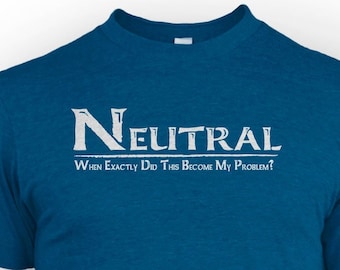 Neutral Alignment RPG Gamer Shirt: D&D Pathfinder Joke Tee