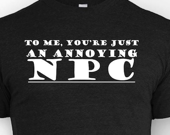 Annoying NPC D&D Tee: Dungeons and Dragons Inspired RPG Shirt