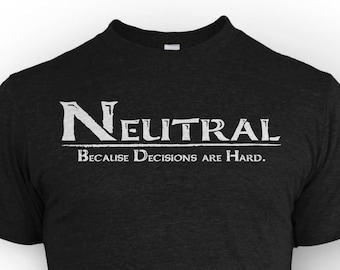 Neutral Alignment RPG Gamer T-Shirt: Dungeons and Dragons Joke Tee