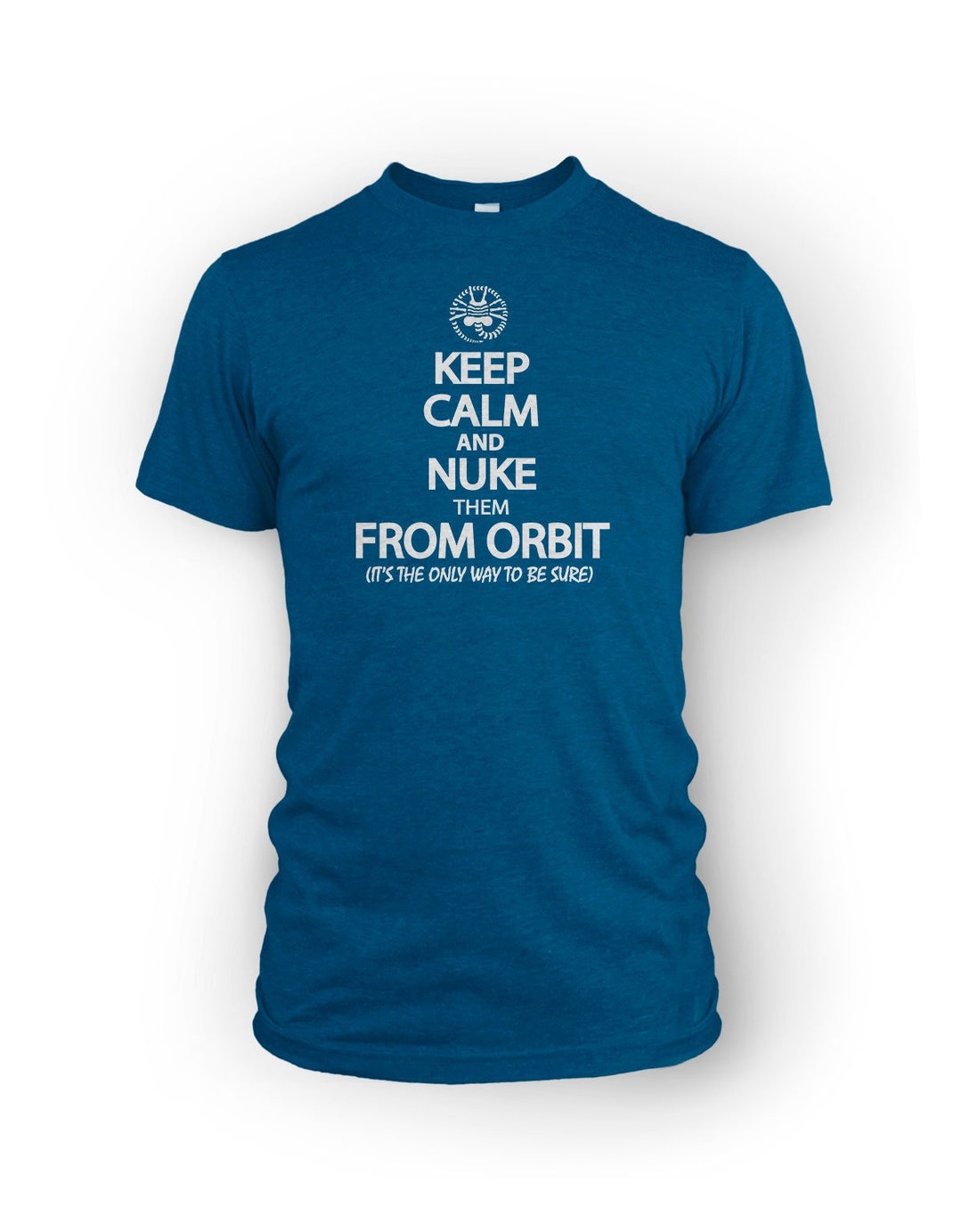 Keep Calm and Nuke Them From Orbit Aliens Fan Shirt Movie - Etsy