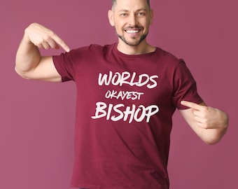 Worlds Okayest Bishop - Funny LDS T-Shirt - Mormon Christian Tee - Celestial - Telestial Tees