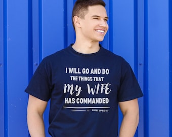 Wife Commands - Funny LDS Shirt - Christian Mormon Tee - Nephi Go and Do - Happy Spouse T-Shirt - Husband Shirt