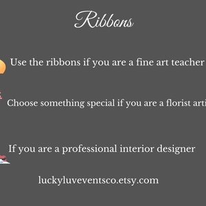 May include: A graphic with three illustrations of people representing different professions. The text reads "Ribbons", "Use the ribbons if you are a fine art teacher", "Choose something special if you are a florist artist", "If you are a professional interior designer", and "luckyluveventsco.etsy.com".