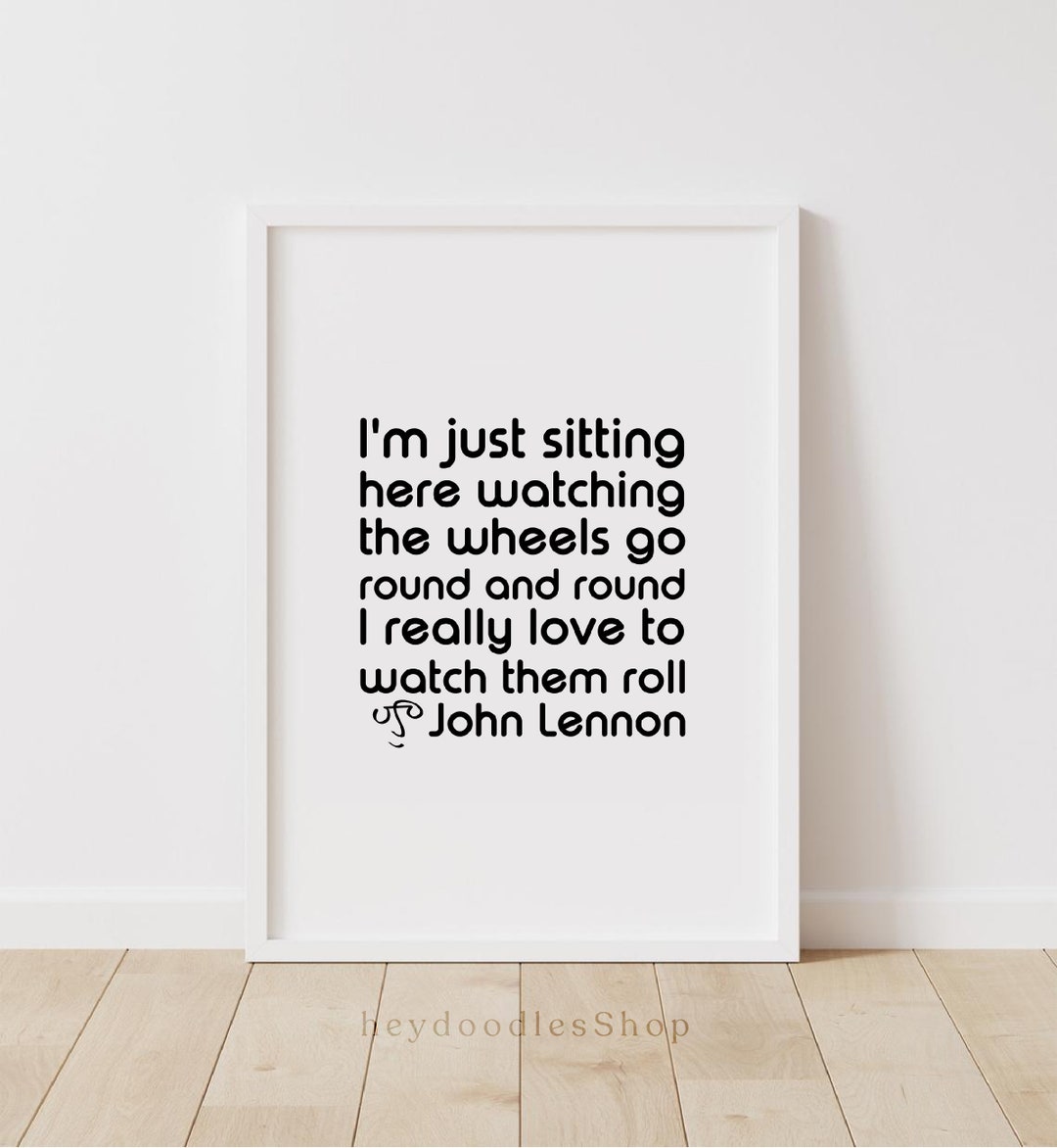 Watching the Wheels John Lennon Quotes Wall Art Printable INSTANT