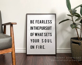 Be Fearless In The Pursuit Of What Sets Your Soul On Fire Printable Wall Art  Inspirational Saying Motivational Quotes