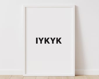 IYKYK Lifestyle Quotes, Printable Quotes, Trending Quotes, If You Know You Know, Quotes Prints, Minimalist Decor, Home Style, Slang text