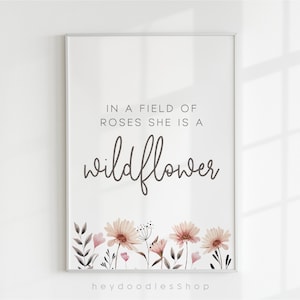 In A Field Of Roses She Is A Wildflower Print, Girl Nursery Prints, Quote Prints For Girl, Baby Girl Quotes, She Is A Wildflower Printable